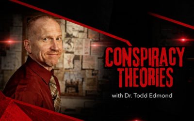 Conspiracy Theories – Dr. Todd Edmond